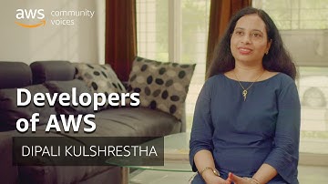 Developers of AWS: Dipali Kulshrestha, AWS Community Builder | Amazon Web Services
