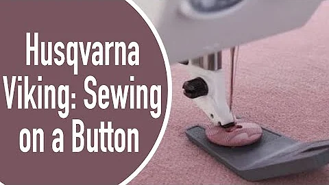 How To: Sewing On A Button With Your Husqvarna Vik...