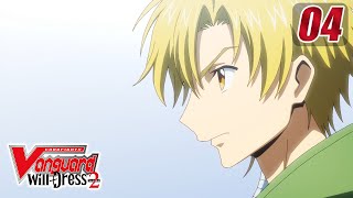[Sub][Episode 4] CARDFIGHT!! VANGUARD will+Dress S2 - Missing Link