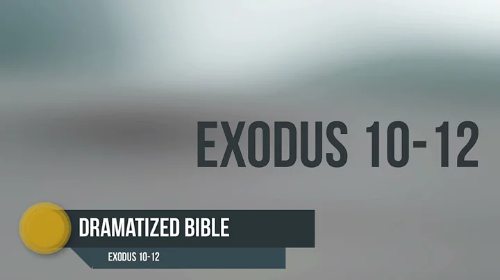 Dramatized Bible - Exodus 10-12