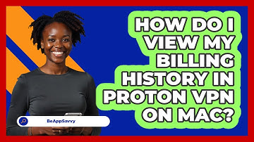 How do I view my billing history in Proton VPN on Mac? - Be App Savvy