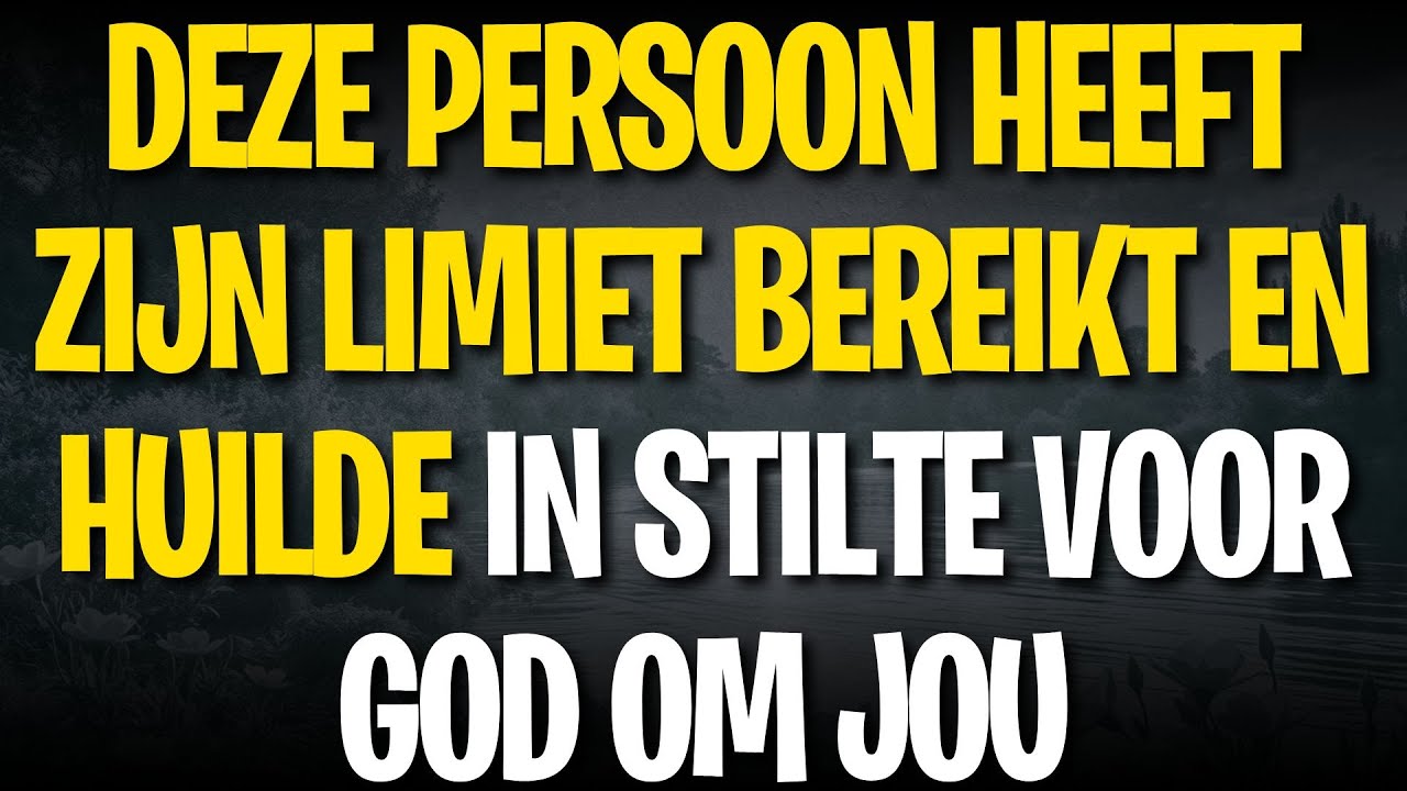 DEZE PERSOON HEEFT ZIJN LIMIET BEREIKT EN HUILDE IN STILTE VOOR GOD OM JOU