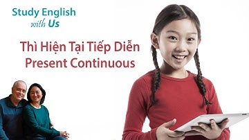 Video 9: Thì Hiện Tại Tiếp Diễn - Present Continuous