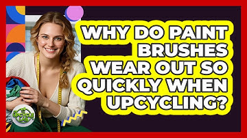 Why Do Paint Brushes Wear Out So Quickly When Upcycling? - The Upcycle Lab