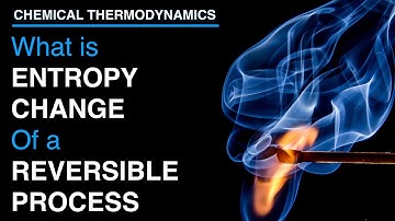 What is Entropy change of a Reversible process | Thermodynamics | Physical Chemistry