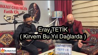 Eray TETİK 2024 / Kirvem Bu Yıl Bu Dağlarda / KIRIKKALE CANLI MÜZİK Resimi