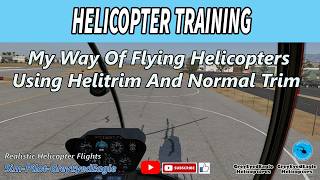 My Way Of Flying Helicopters Using Helitrim And Normal Trim. X-Plane 11/12.