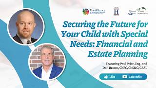 Securing the Future for Your Child with Special Needs: Financial and Estate Planning