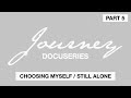 Journey: The Docuseries (Part 5)  | Choosing Myself / Still Alone | Naomi Raine