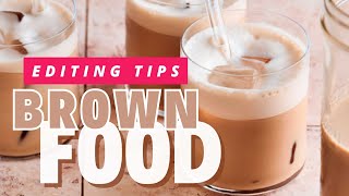 3 Tips to Edit Brown Food: Color + Texture Edits