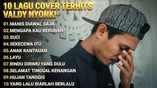 'MANIS DIAWAL SAJA' - TOP 10 LAGU TERHITS VALDY NYONK 2026!