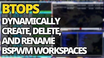 Btops: Dynamic Workspace Creation Within Bspwm