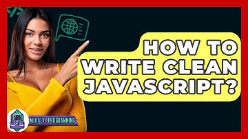 How To Write Clean JavaScript? - Next LVL Programming