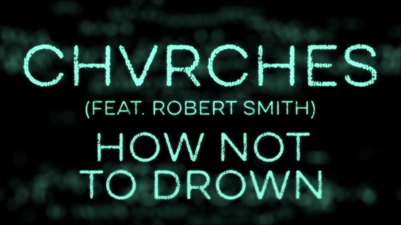CHVRCHES - How Not To Drown (feat. Robert Smith) - Subtitulada (Español / Inglés)