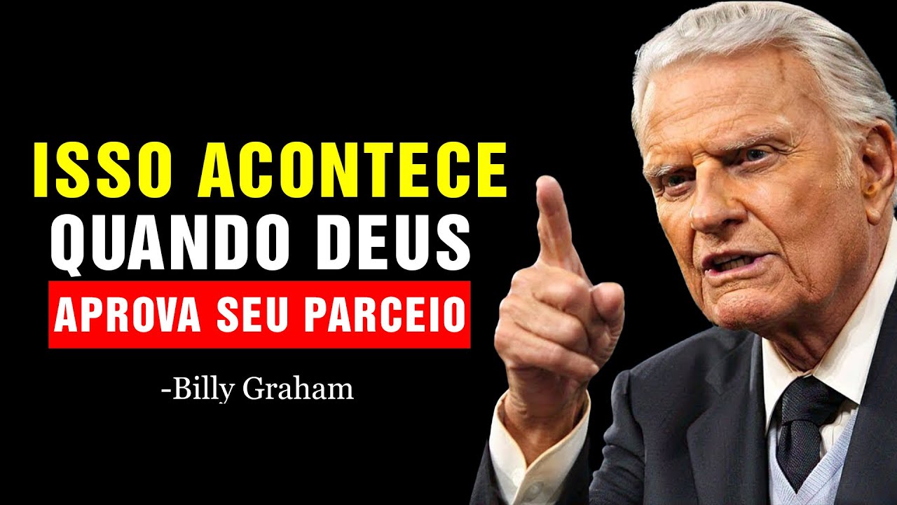 Quando DEUS Não APROVA o Seu PARCEIRO, Essas Coisas Começam a ACONTECER! | Billy Graham