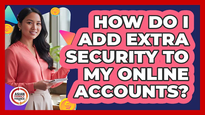 How Do I Add Extra Security To My Online Accounts?