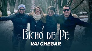 Bicho De Pé - Vai Chegar Clipe Oficial