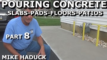 CONCRETE SLABS-PADS-FLOORS-PATIOS (Part 8) MIke Haduck