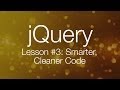 jQuery Tutorial #3 - Writing Smarter, Better Code - jQuery Tutorial for Beginners