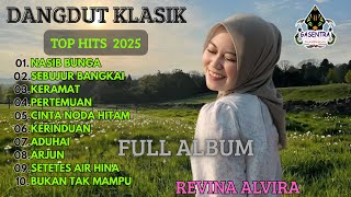 DANGDUT KLASIK FULL ALBUM - REVINA ALVIRA - NASIB BUNGA - SEBUJUR BANGKAI - GASENTRA 2025