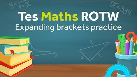 Expanding Brackets Activity: TES Maths Resource of the Week