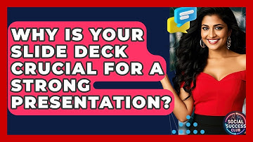Why Is Your Slide Deck Crucial For A Strong Presentation? - Social Success Club