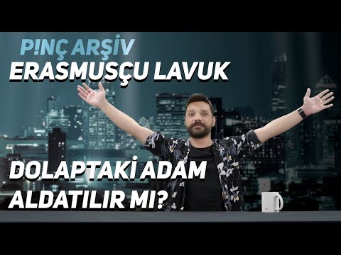 P!NÇ Arşiv | Dolaptaki Adam Aldatılır Mı?, Erasmusçu Lavuk #7