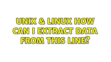 Unix & Linux: How can i extract data from this line? (3 Solutions!!)
