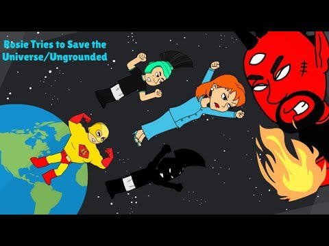 Rosie Tries to Save the Universe/Ungrounded