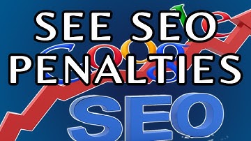 How To See SEO Penalties In Webmaster Tools