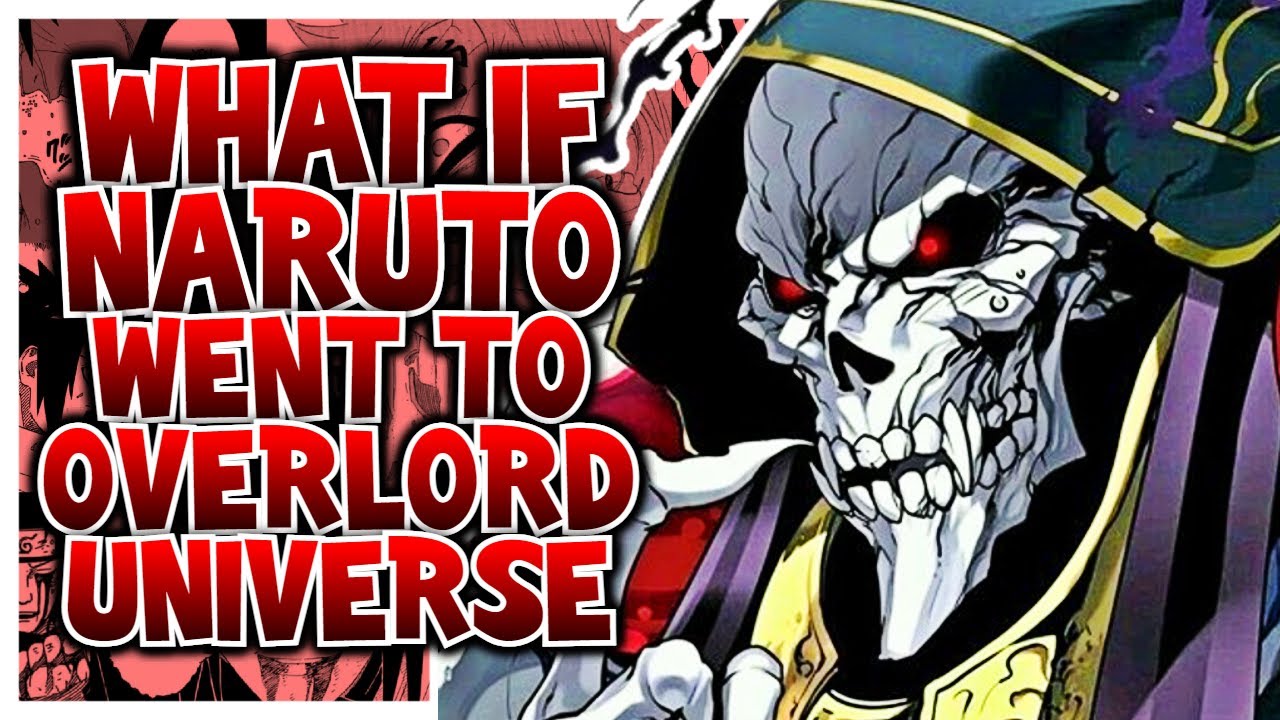 What If Naruto went to Overlord Universe?