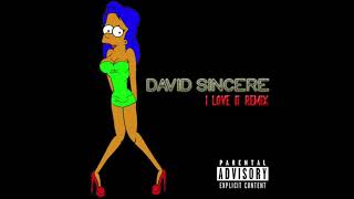 David Sincere -  I Love It Remix