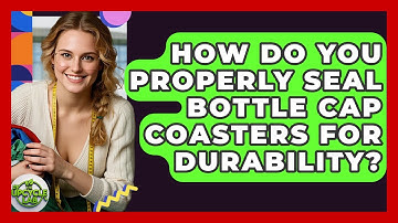 How Do You Properly Seal Bottle Cap Coasters For Durability? - The Upcycle Lab
