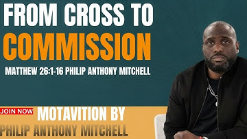 CROSS TO COMMISSION | Between Devotion & Deceit | Matthew 26:1-16 | Philip Anthony Mitchell