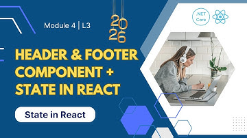 Module 4 - Lesson 3 | Header & Footer Component + State in React Explained | Full Stack Course 2025