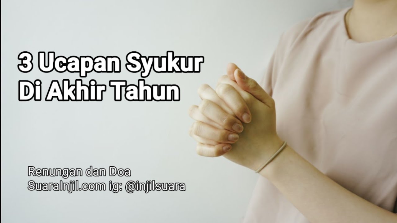 3 Ucapan Syukur Di Akhir Tahun - Renungan dan Doa