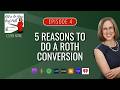 5 Reasons to Do a Roth Conversion