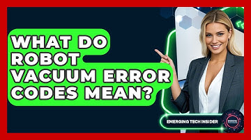 What Do Robot Vacuum Error Codes Mean? - Emerging Tech Insider