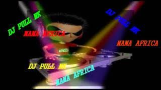DJ PULL NK (Mega Mix) - MAMA AFRICA