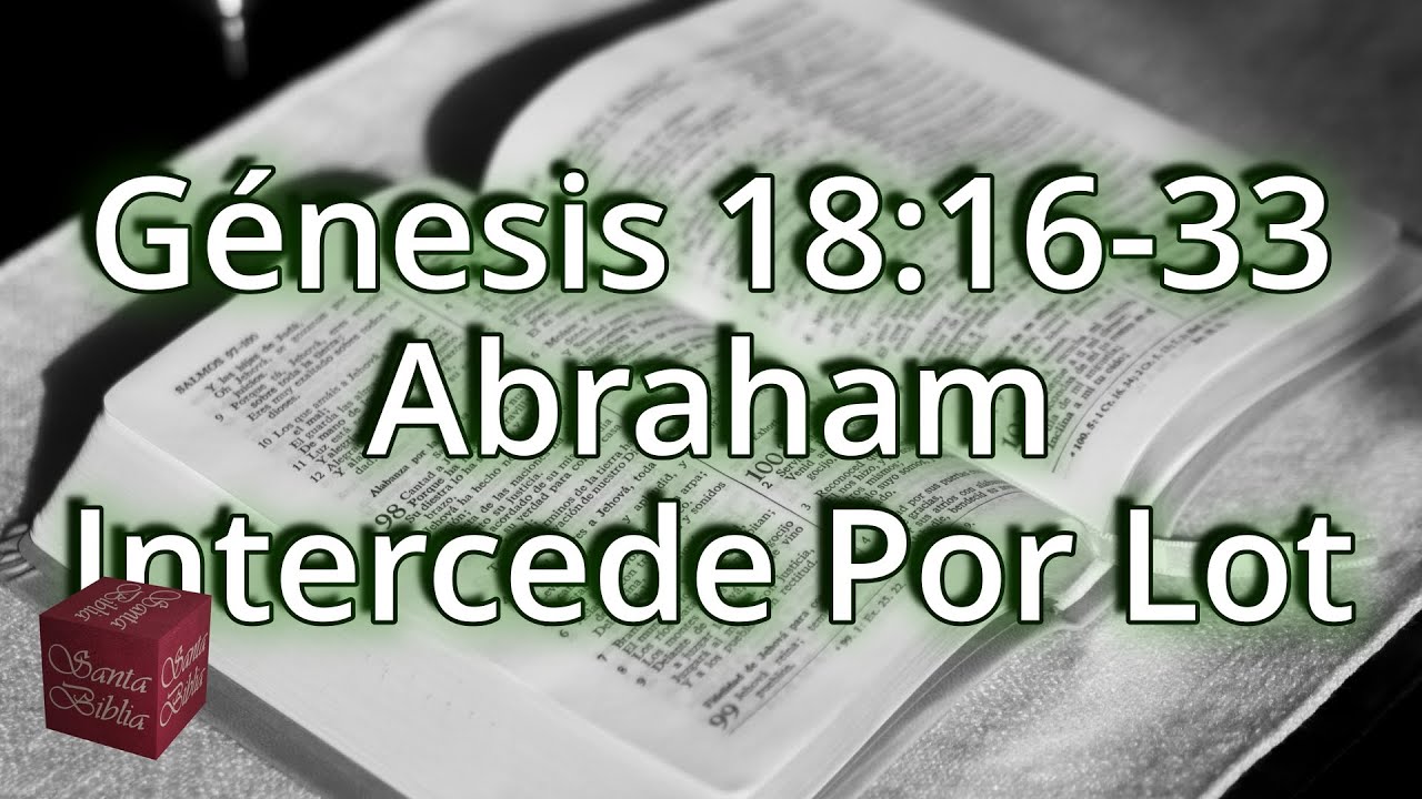 26-g-nesis-18-16-33-abraham-intercede-por-lot-youtube