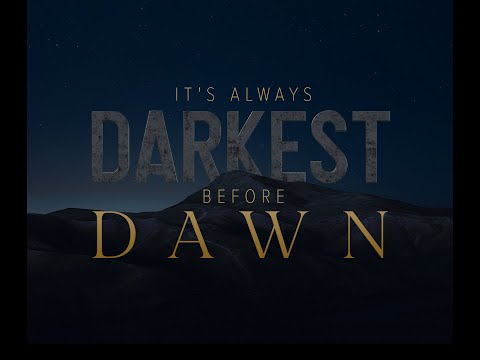 It's Always Darkest Before Dawn - YouTube