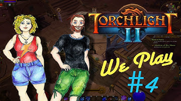 We Play | Torchlight II Part 4