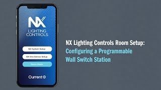 NX Lighting Controls Room Setup: Configuring a Programmable Wall Switch Station
