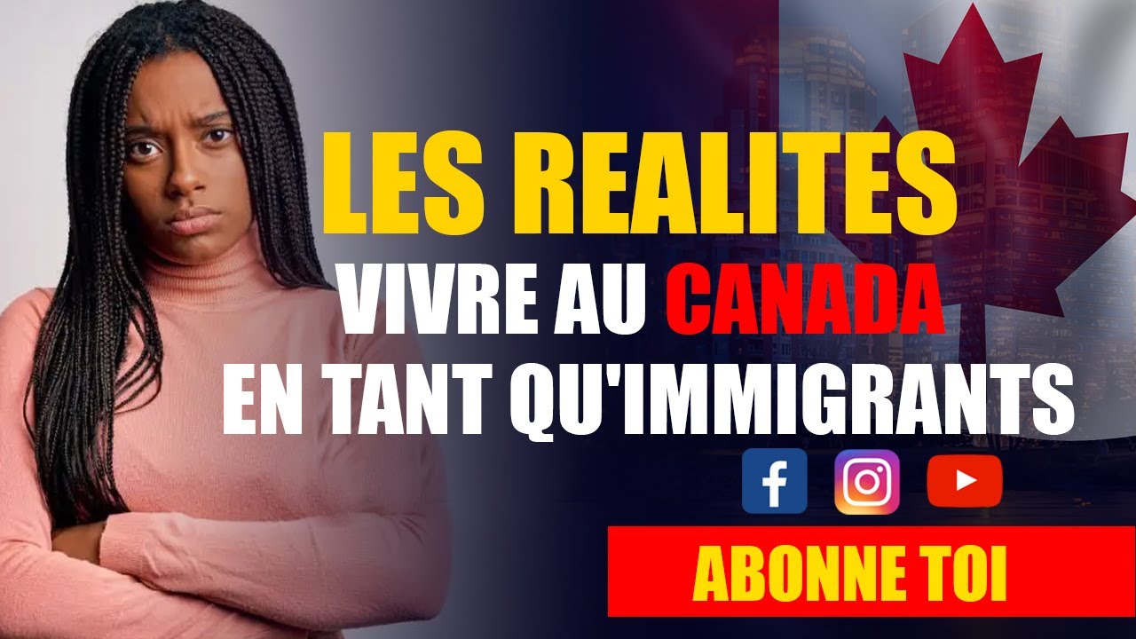 Les Realites de vivre au Canada en tant qu'Immigrants - YouTube