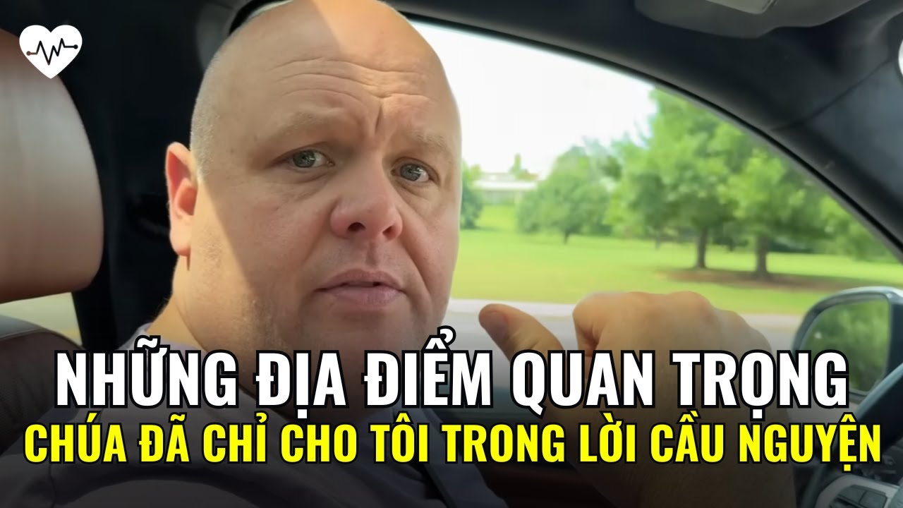 Đưa bạn đến những địa điểm quan trọng mà Chúa đã chỉ cho tôi trong lời cầu nguyện