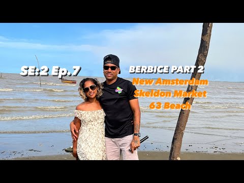 BERBICE PART 2: 63 Beach-NEW AMSTERDAM-SKELDON MARKET