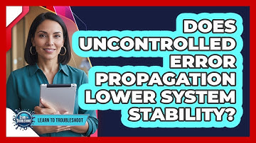 Does Uncontrolled Error Propagation Lower System Stability?