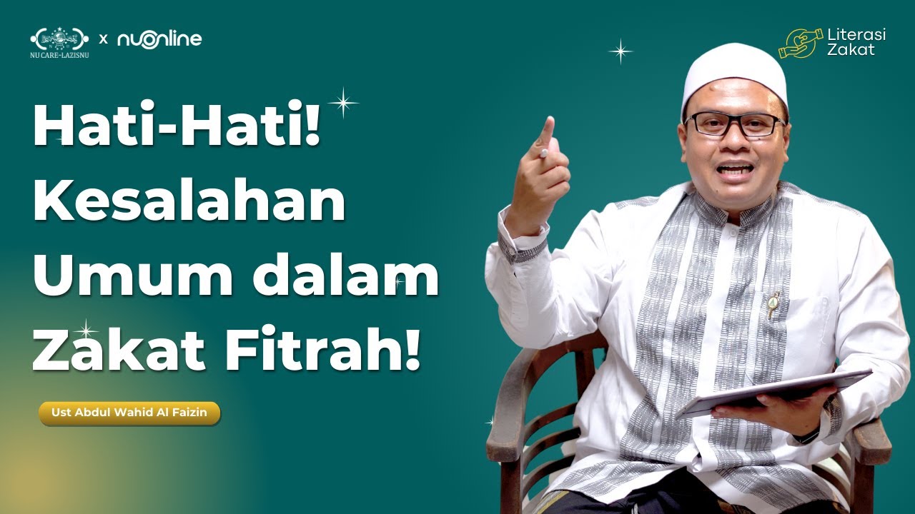 Problematika Zakat Fitrah dan Kepanitiaan Zakat - Literasi Zakat | Ust Abdul Wahid Al Faizin