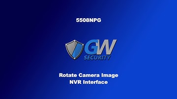 GW Security GW5508NPG - Rotate Camera Image (NVR Interface)