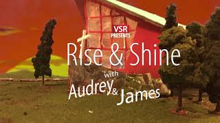 Rise and Shine with Audrey and James